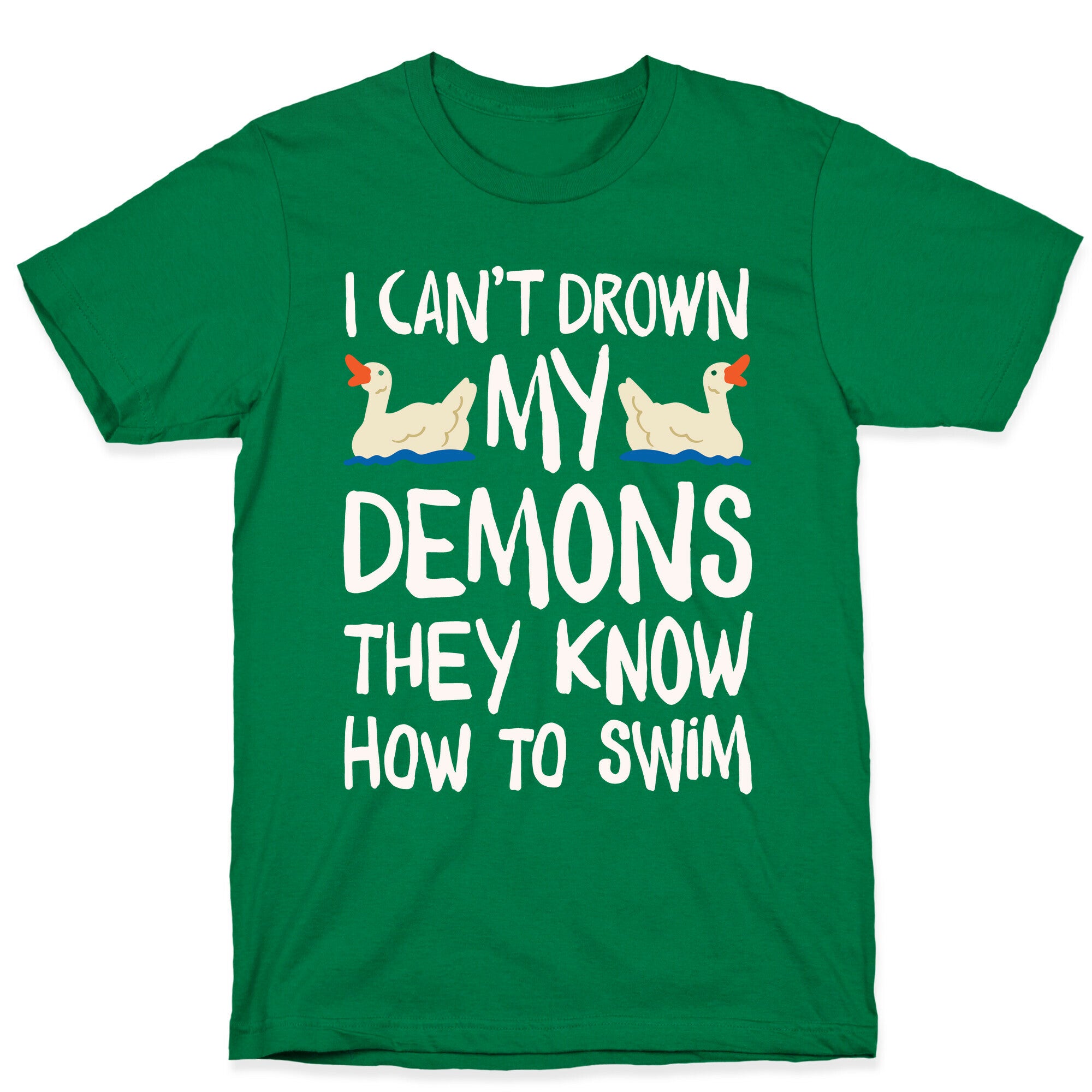 I Can't Drown My Demons They Know How To Sleep (Goose Parody) T-Shirt